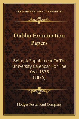 Libro Dublin Examination Papers: Being A Supplement To Th...