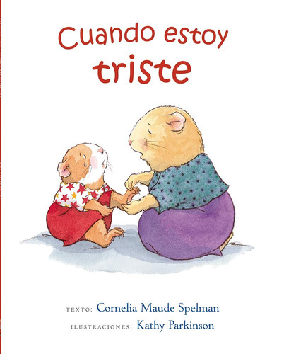 Cuando estoy triste, de Maude Spelman, Cornelia. Editorial PICARONA-OBELISCO, tapa dura en español, 2016