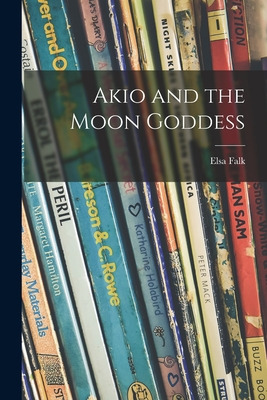 Libro Akio And The Moon Goddess - Falk, Elsa