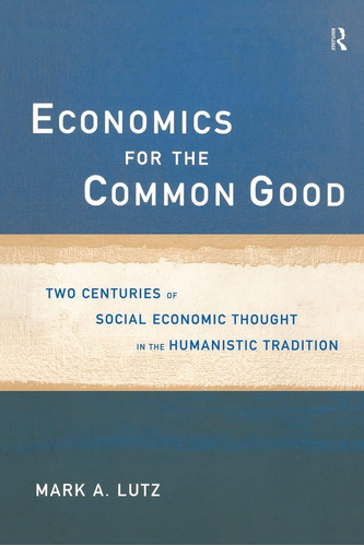 Libro: Economics For The Common Good: Two Centuries Of Econo