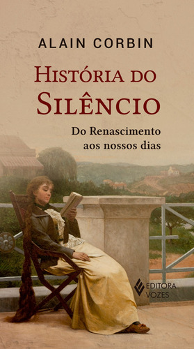 História do silêncio: Do renascimento aos nossos dias, de Corbin, Alain. Editora Vozes Ltda., capa mole em português, 2021