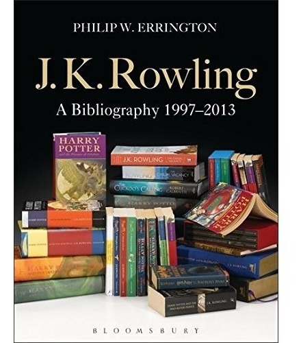 Livro J.k. Rowling: A Bibliography 1997-2013 - Capa Dura