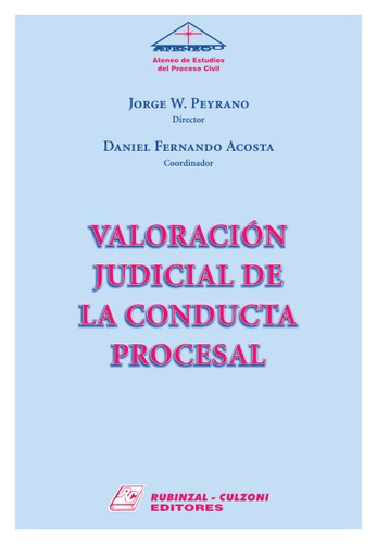 Valoración Judicial De La Conducta Procesal, De Peyrano, Jorge W. () - Acosta, Daniel Fernando (coordinador). Editorial Rubinzal En Español