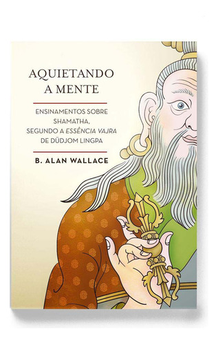 Libro Aquietando A Mente Ensinamentos Sobre Shamatha De Wall