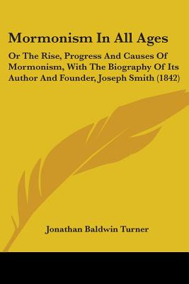 Libro Mormonism In All Ages: Or The Rise, Progress And Ca...