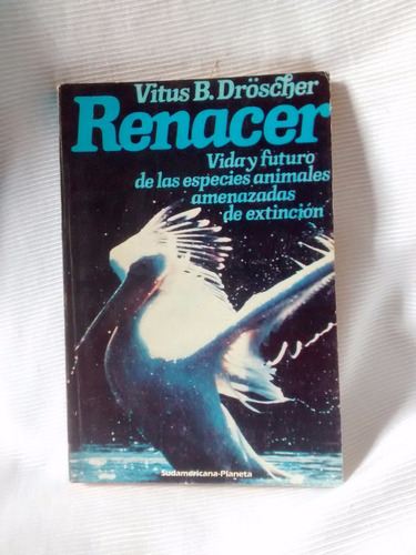 Renacer Animales En Extincion Vitus B. Dröscher C/ Fotos