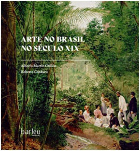 ARTE NO BRASIL NO SÉCULO XIX, de CONDURU, ROBERTO / CHILLÓN, ALBERTO MANTÍN. Editora Barleu Edições, capa mole em português