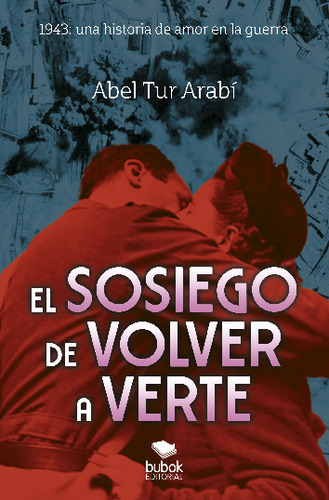 Libro El Sosiego De Volver A Verte - Abel Tur Arabi - Bubok