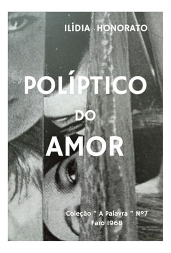 Políptico Do Amor: Coleção   A Palavra   Nº7 Faro 1968