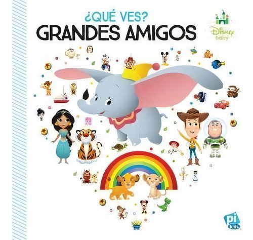 Ãâ¿quãâ Ves? Grandes Amigos. Disney Baby Wdys, De Disney Baby. Editorial Phoenix International Publications Germany Gmbh En Español