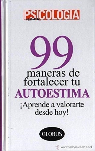 99 Maneras De Fortalecer Tu Autoestima