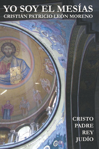 Libro Yo Soy El Mesías: Cristián Patricio León Moreno ( Lcm7