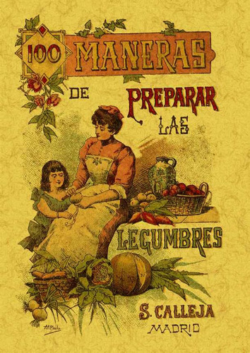 100 Maneras Para Preparar Las Legumbres. Fórmulas Escogidas, De Mademoiselle Rose. Editorial Ediciones Gaviota, Tapa Blanda, Edición 2007 En Español