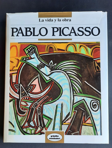 La Vida Y La Obra Pablo Picasso. Editorial Grijabo