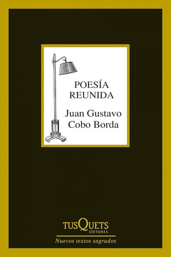 Poesia Reunida (1972-2012), De Juan Gustavo Cobo Borda. Editorial Tusquets, Tapa Blanda, Edición 1 En Español