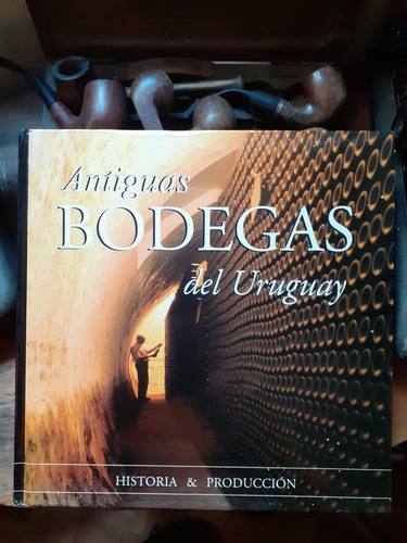 Antiguas Bodegas Del Uruguay - Historia & Producción