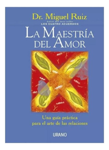 La Maestria Del Amor - Dr Miguel Ruiz