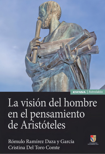 La Visiãâ³n Del Hombre En El Pensamiento De Aristãâ³teles, De Ramírez Daza Y García, Rómulo. Editorial Ediciones Universidad De Navarra, S.a., Tapa Blanda En Español