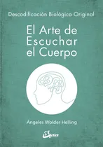 Comprar El Arte De Escuchar El Cuerpo Angeles Helling - Libro Envio