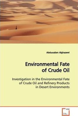 Libro Environmental Fate Of Crude Oil - Abdussalam Alghaz...
