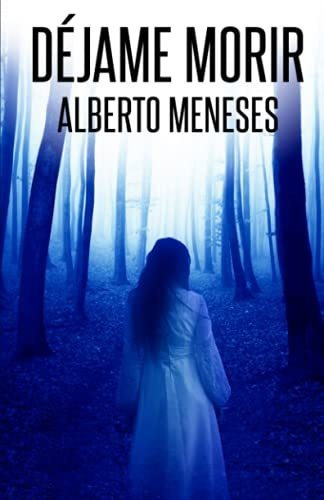 Libro : Dejame Morir Un Nuevo Caso De Roberto Fuentes -...