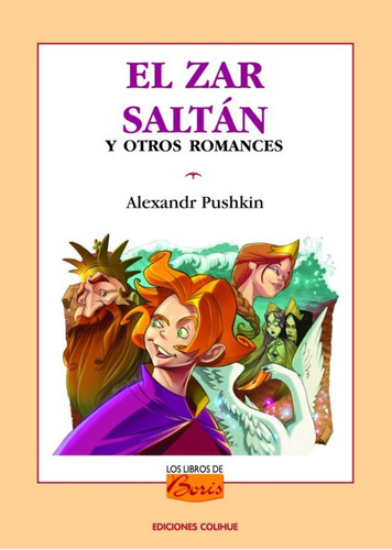 El Zar Saltán Y Otros Romances, De Pushkin, Alexander., Vol. Volumen Unico. Editorial Colihue, Tapa Blanda En Español, 2006