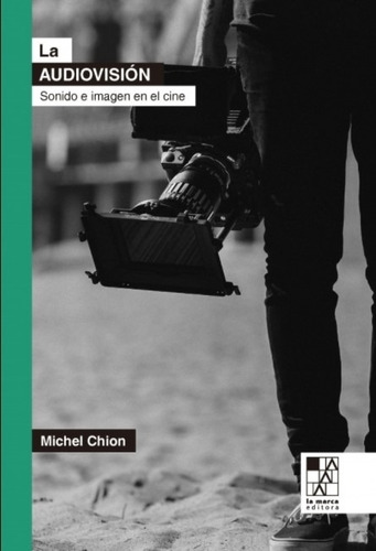 La Audiovision - Sonido E Imagen En El Cine - Michel Chion