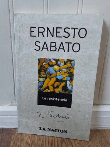 La Resistencia. Ernesto Sabato