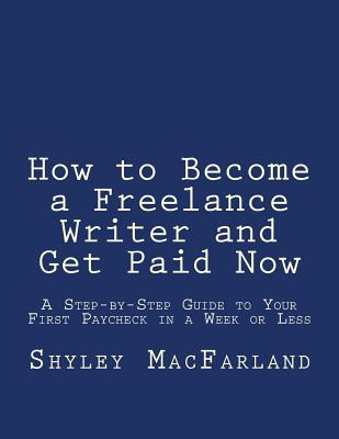 Libro How To Become A Freelance Writer And Get Paid Now: ...