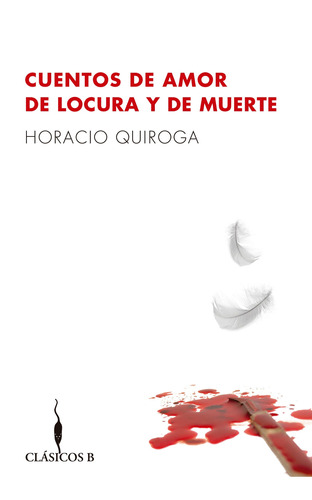 Cuentos De Amor De Locura Y De Muerte, de Quiroga, Horacio. Serie B de Bolsillo Editorial B de Bolsillo, tapa blanda en español, 2017