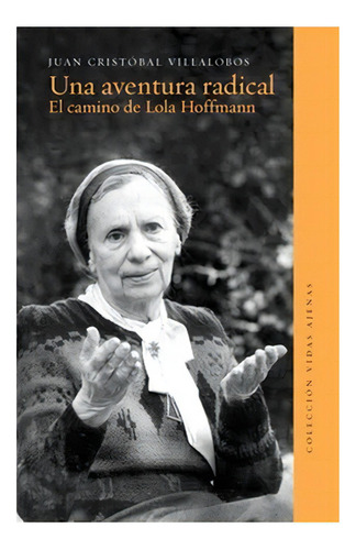 Una Aventura Radical. El Camino De Lola Hoffmann: No Aplica, De Villalobos, Juan Cristobal. Editorial Ediciones Udp, Tapa Blanda En Español
