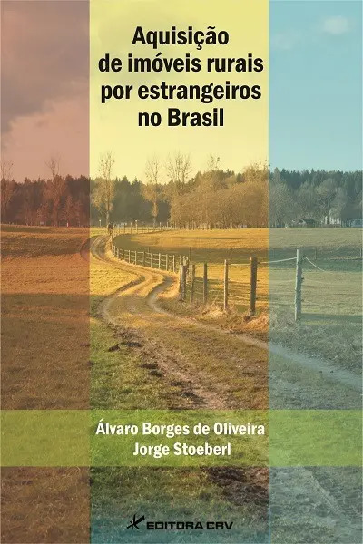 Aquisição de imóveis rurais por estrangeiros no Brasil - Stoeberl, Jorge - Crv - Capa Mole