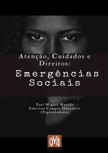 Atenção, Cuidados E Direitos: Emergências Sociais, De Yuri Miguel Macedo & Emerson Campos Gonçalves. Série Não Aplicável, Vol. 1. Editora Clube De Autores, Capa Mole, Edição 2 Em Português, 2019