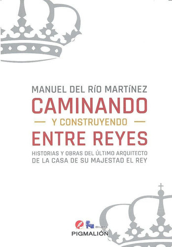 Caminando Y Construyendo Entre Reyes, De Del Río Martínez, Manuel. Grupo Editorial Sial Pigmalión, S.l., Tapa Dura En Español
