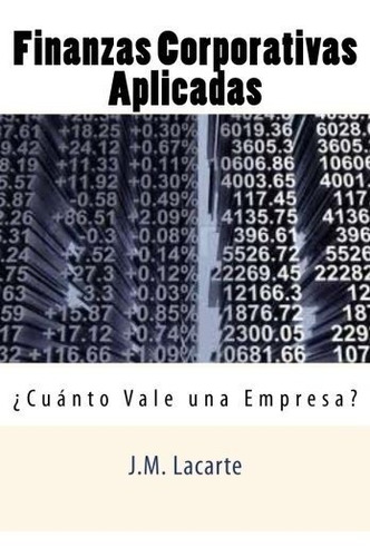 Libro : Finanzas Corporativas Aplicadas Cuanto Vale Una...