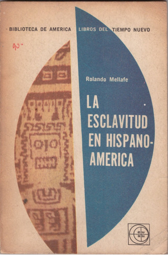 La Esclavitud En Hispano America - Rolando Mellafe 