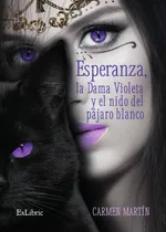 Comprar Esperanza, La Dama Violeta Y El Nido Del Pájaro Blanco