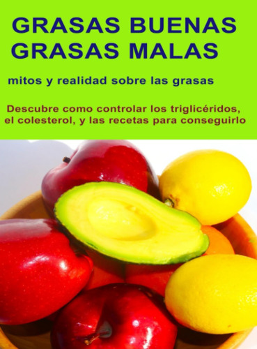 Libro: Grasas Buenas, Grasas Malas. Good Fats, Bad Fats.: Y