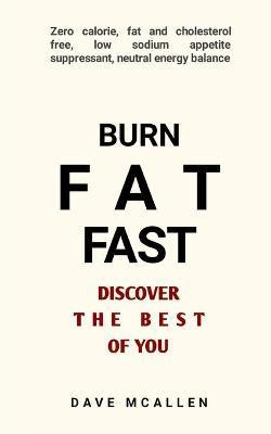 Libro Burn Fat Fast - Discover The Best Of You : Zero Cal...