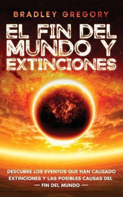 Libro El Fin Del Mundo Y Extinciones : Descubre Los Event...