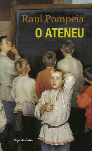 O Ateneu: Crônica De Saudades, De Pompeia, Raul. Editora Vozes De Bolso, Capa Mole, Edição 1ª Edição - 2018 Em Português