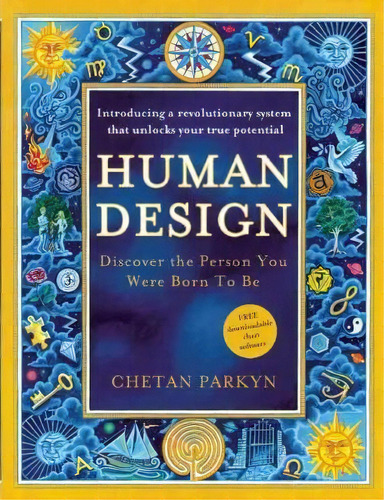 Human Design : Discover The Person You Were Born To Be: A Revolutionary New System Revealing The ..., De Chetan Parkyn. Editorial New World Library, Tapa Blanda En Inglés