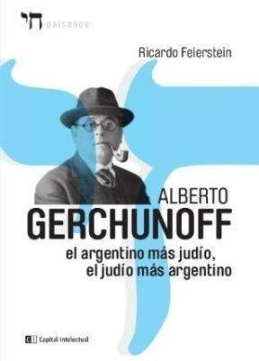 Libro Alberto Gerchunoff  El Argentino Mas Judio De Ricardo 
