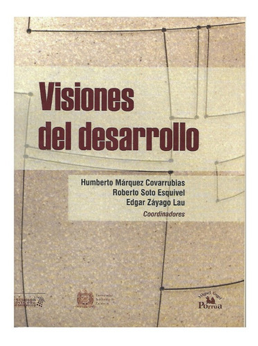 Visiones Del Desarrollo. Humberto Márquez, Roberto Soto, ...