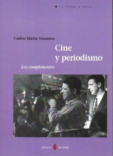 Cine Y Periodismo : Losplementos, De Carlos María Tosantos Amigo. Editorial Ediciones Del Serbal, S.a. En Español