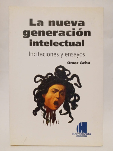 La Nueva Generación Intelectual - Omar Acha - Ed Herramienta
