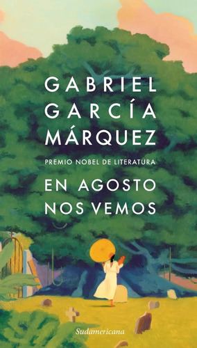 En Agosto Nos Vemos, De Gabriel García Márquez. Editorial Sudamericana, Tapa Blanda, Edición 1 En Español, 2024