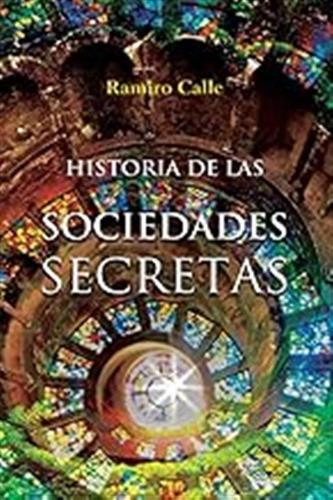 Historia De Las Sociedades Secretas (biblioteca Ramiro Calle