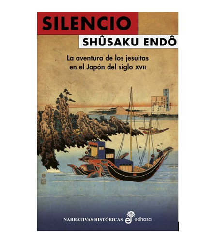 Silencio. Los Jesuitas En Japón Siglo Xvii - Shusaku Endo