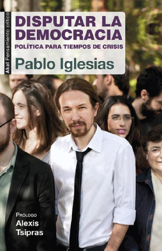 Libro - Pablo Iglesias Disputar La Democracia Ed. Akal